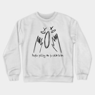 People Telling Me to Calm Down / RAGE Crewneck Sweatshirt